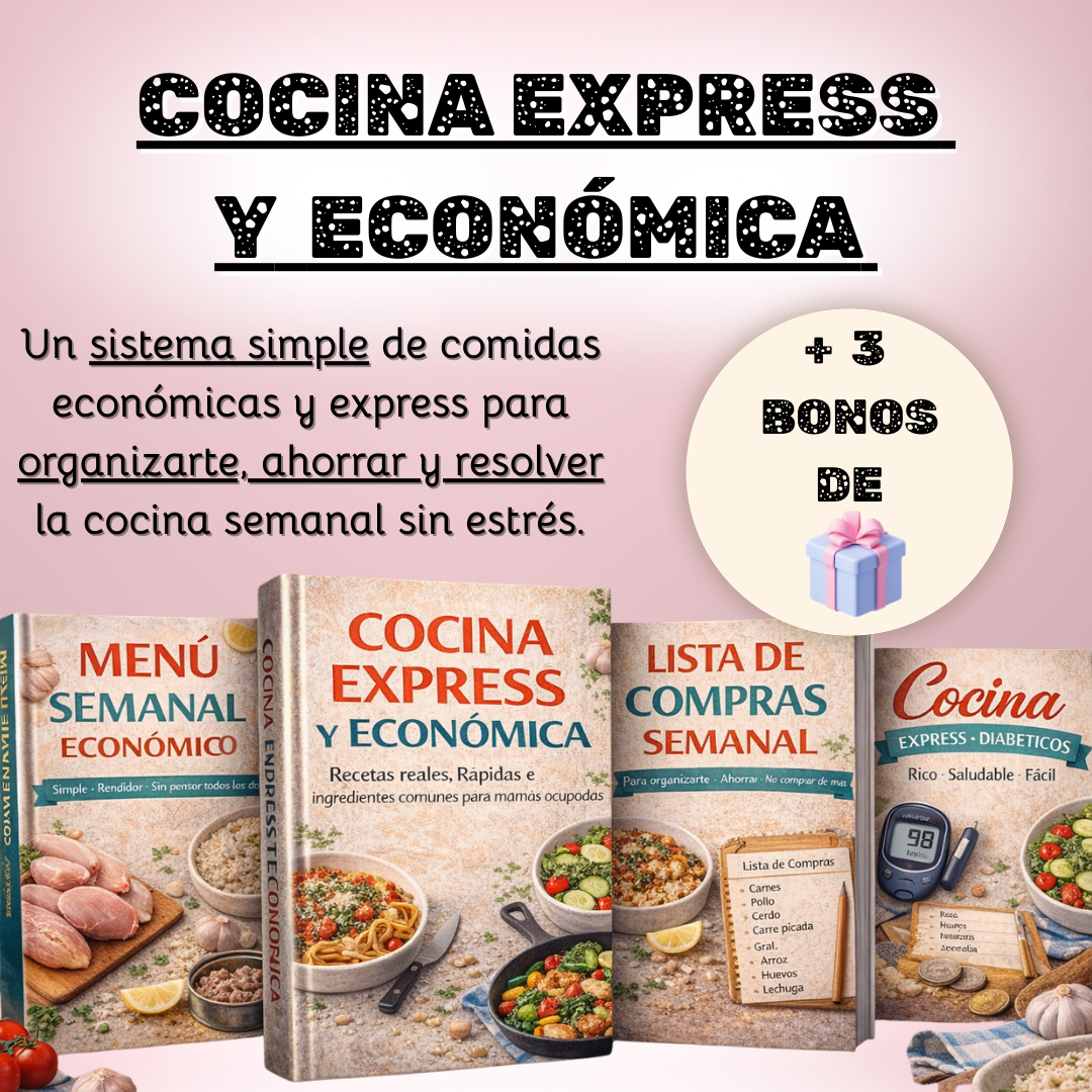 COCINA EXPRESS  Y  ECONÓMICA + 3 BONOS Para organizarte, ahorrar y resolver la cocina semanal sin estrés.